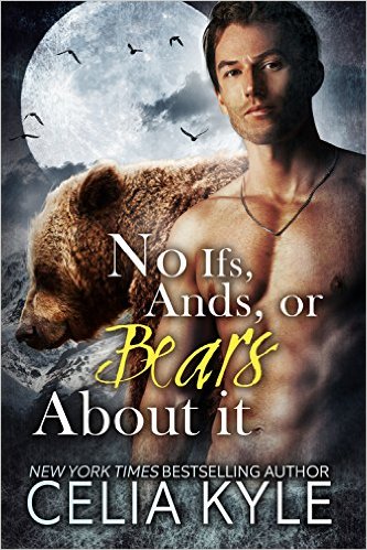 No Ifs, Ands, or Bears About It (Paranormal Shapeshifter BBW Romance) (Grayslake Book 1) by Celia Kyle