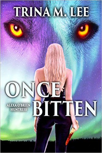 Once Bitten (Alexa O’Brien Huntress Series Book 1) by Trina M. Lee