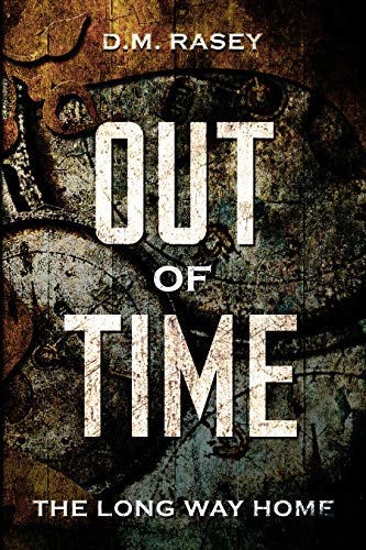 Out of Time: the long way home by D.M Rasey