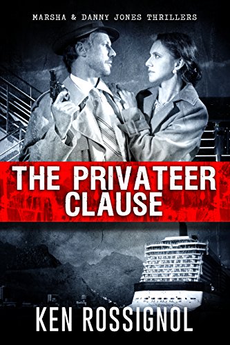 The Privateer Clause: A Marsha & Danny Jones Thriller by Ken Rossignol