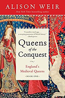 Queens of the Conquest: England’s Medieval Queens Book One by Alison Weir