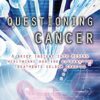 questioning-cancer-a-brief-insight-into-modern-healthcare-and-the-alternative-treatments-seldom-granted photo