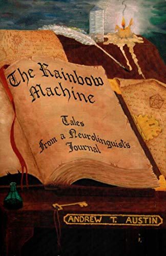 The Rainbow Machine: Tales from a Neurolinguist’s Journal by Andrew T. Austin