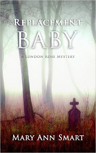Replacement Baby (The London Rose Mysteries Book 1) by Mary Ann Smart