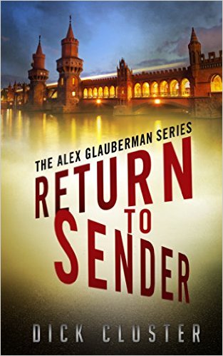 Return To Sender: An Alex Glauberman Mystery (The Alex Glauberman Series Book 1) by Dick Cluster