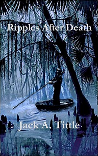 Ripples After Death by Jack A Tittle