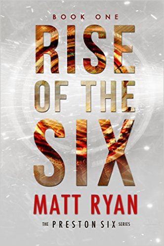 Rise Of The Six (The Preston Six Book 1) by Matt Ryan