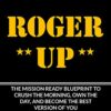 roger-up-the-mission-ready-blueprint-to-crush-the-morning-own-the-day-and-become-the-best-version-of-you photo