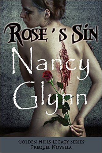 Rose’s Sin: (Golden Hills Legacy, #2) (Black 21 Book 0) by Nancy Glynn