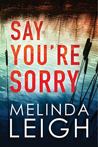 Say You’re Sorry by Melinda Leigh