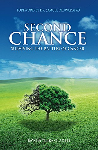 Second Chance: Surviving The Battles of Cancer by Bayo Oladele and Yinka Oladele