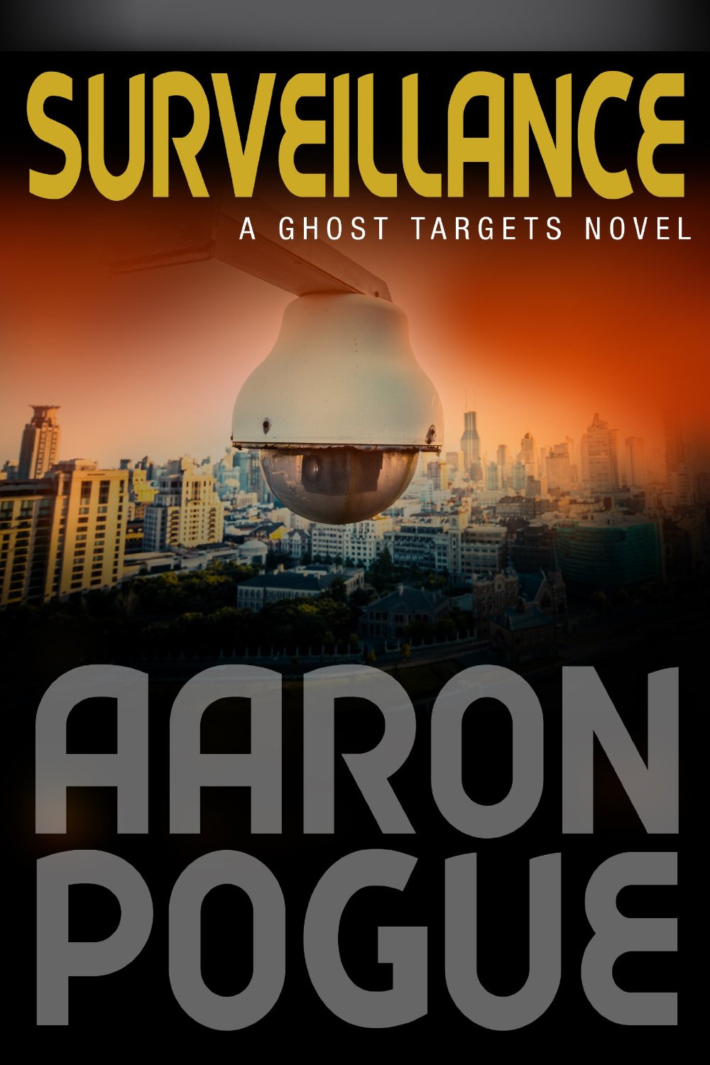 Surveillance (Ghost Targets Book 1) by Aaron Pogue
