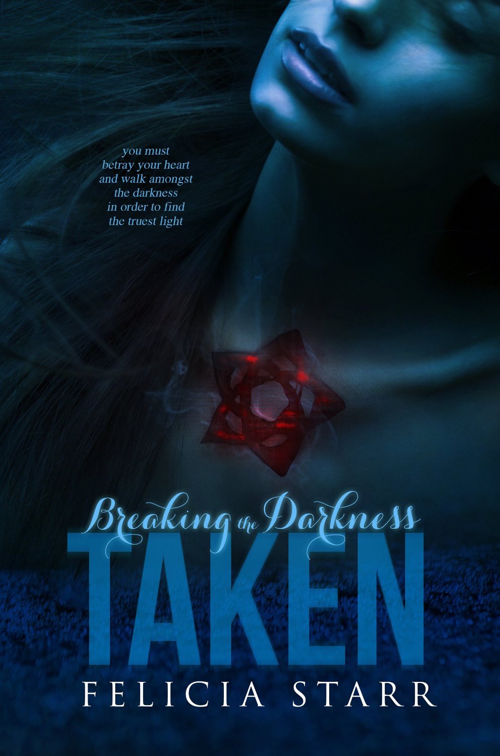 Taken: Breaking the Darkness Series Book One by Felicia Starr