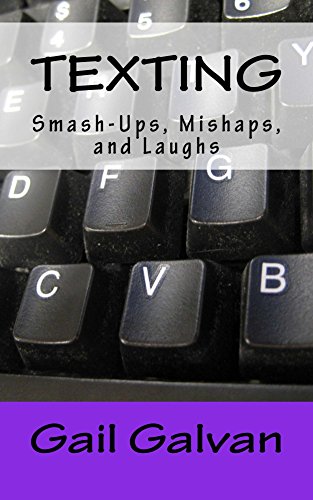 Texting Smash-ups, Mishaps, and Laughs by Gail Galvan
