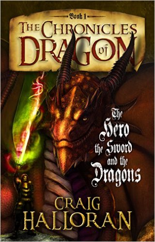The Chronicles of Dragon: The Hero, The Sword and The Dragons (Book 1 of 10) by Craig Halloran
