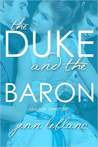 The Duke and The Baron: Absolute Surrender (Lords of Time Book 0) by Jenn LeBlanc