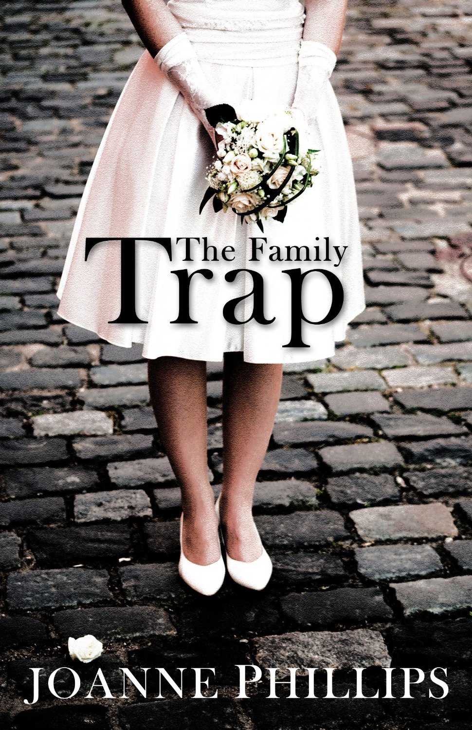 The Family Trap: A British Chick Lit Romantic Comedy (Can’t Live Without Book 2) by Joanne Phillips