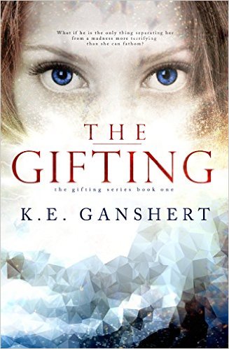 The Gifting (The Gifting Series Book 1) by K.E. Ganshert