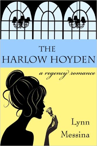 The Harlow Hoyden: A Regency Romance (Love Takes Root Book 1) by Lynn Messina