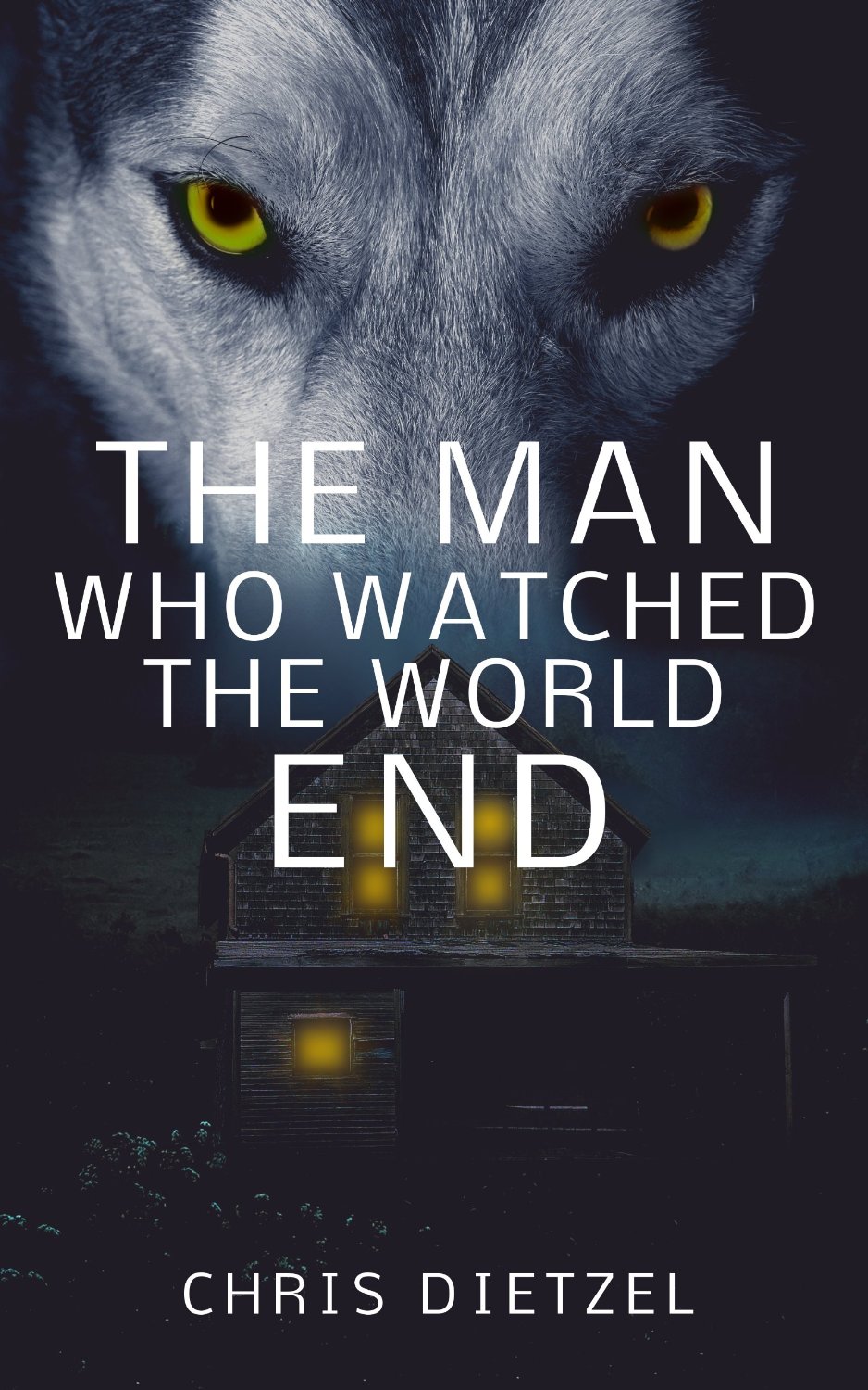 The Man Who Watched The World End (The Great De-evolution) by Chris Dietzel