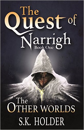 The Quest of Narrigh (The Other Worlds Book 1) by S.K. Holder