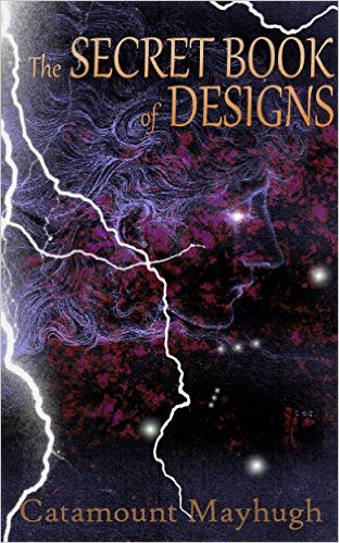 The Secret Book of Designs by Catamount Mayhugh