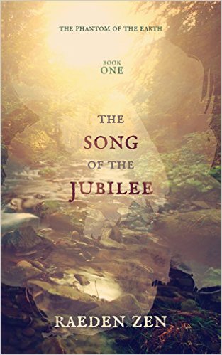 The Song of the Jubilee (The Phantom of the Earth Book 1) by Raeden Zen