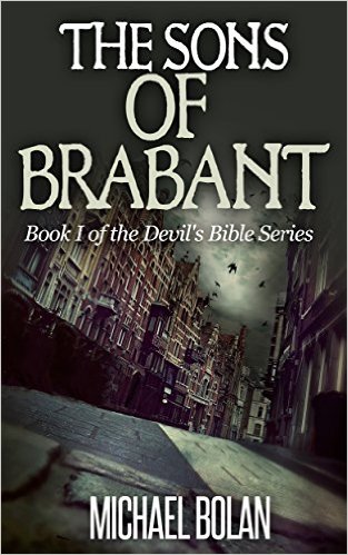 The Sons of Brabant: Book I of The Devil’s Bible Series by Michael Bolan