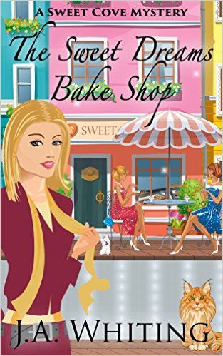 The Sweet Dreams Bake Shop (A Sweet Cove Mystery Book 1) by J A Whiting