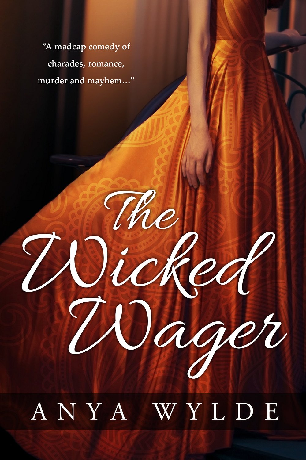 The Wicked Wager (A Regency Murder Mystery & Romance) by Anya Wylde
