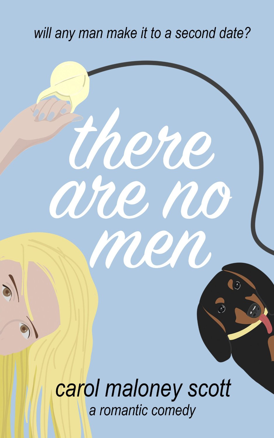 There Are No Men: A Romantic Comedy (Rom-Com on the Edge Book 1) by Carol Maloney Scott