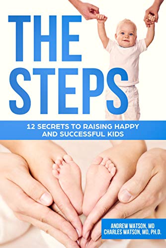 The Steps: 12 Secrets To Raising Happy and Successful Kids by Andrew Watson and Charles Watson