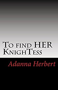 To find HER KnighTess: what does it take for a girl to find love in the big city by Adanna Herbert