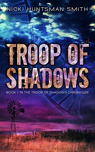 Troop of Shadows Book One in the Troop of Shadows Chronicles by Nicki Huntsman Smith