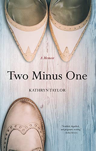Two Minus One: A Memoir by Kathryn Taylor
