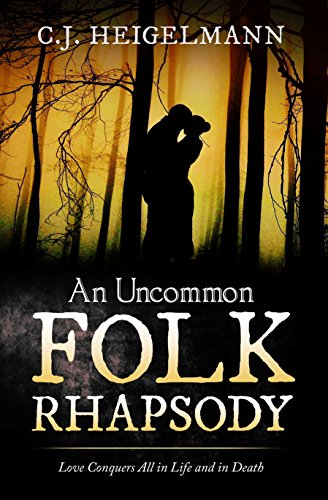An Uncommon Folk Rhapsody by C.J. Heigelmann