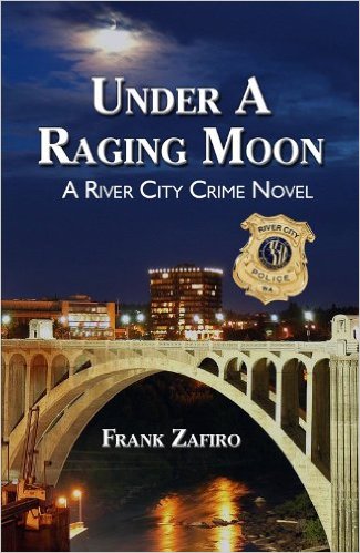 Under a Raging Moon (River City Crime Novel Book 1) by Frank Zafiro