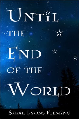 Until the End of the World (Until the End of the World, Book 1) by Sarah Lyons Fleming