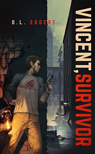 Vincent, Survivor: An Apocalyptic Urban Fantasy Thriller by O. L. Eggert
