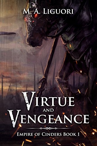 Virtue and Vengeance: Empire of Cinders Book 1 by M. A. Liguori