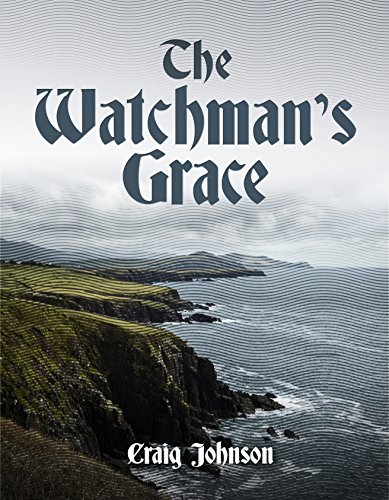The Watchman’s Grace by Craig Johnson