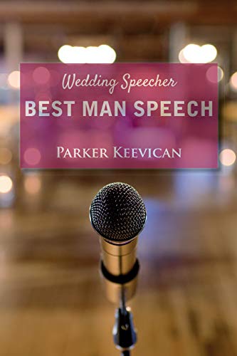 Wedding Speecher Best Man Speech by Parker Keevican