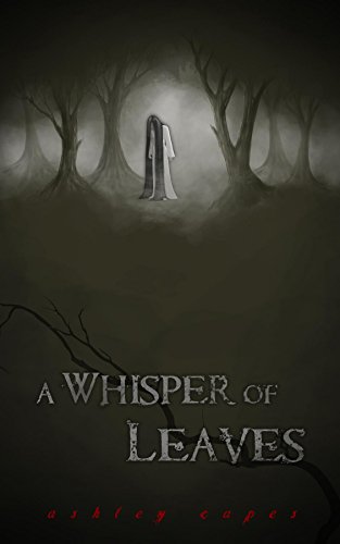 A Whisper of Leaves: (A Paranormal Novella) by Ashley Capes