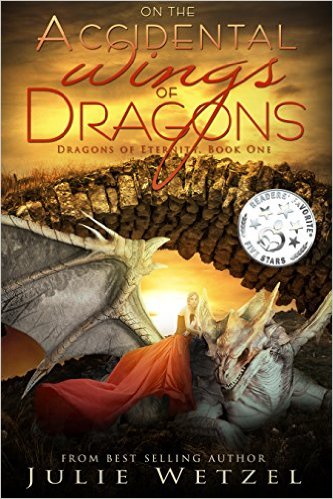On the Accidental Wings of Dragons (Dragons of Eternity Book 1) by Julie Wetzel