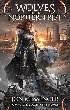 Wolves of the Northern Rift (A Magic & Machinery Novel Book 1) by Jon Messenger