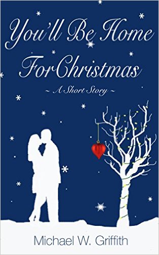 You’ll Be Home For Christmas: A Short Story (The Committed Series Book 2) by Michael Griffith