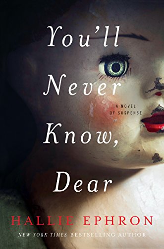 You’ll Never Know, Dear: A Novel of Suspense by Hallie Ephron